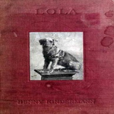 Lola - or, The thought and speech of animals by Henny Kindermann Lola - or, The thought and speech of animals by Henny Kindermann