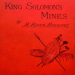 King Solomon's Mines by H. Rider Haggard
